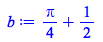 b := `+`(`*`(`/`(1, 4), `*`(Pi)), `/`(1, 2))