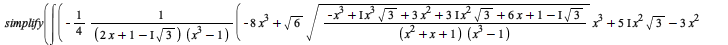 simplify(int(`+`(`-`(`/`(`*`(`/`(1, 4), `*`(`+`(`-`(`*`(8, `*`(`^`(x, 3)))), `*`(sqrt(6), `*`(sqrt(`/`(`*`(`+`(`-`(`*`(`^`(x, 3))), `*`(I, `*`(`^`(x, 3), `*`(sqrt(3)))), `*`(3, `*`(`^`(x, 2))), `*`(`*...