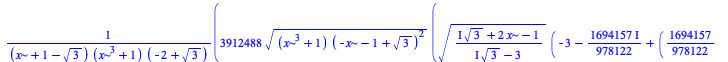 `+`(`/`(`*`(3912488, `*`(`^`(`*`(`+`(`*`(`^`(x, 3)), 1), `*`(`^`(`+`(`-`(x), `-`(1), `*`(`^`(3, `/`(1, 2)))), 2))), `/`(1, 2)), `*`(`+`(`*`(`^`(`/`(`*`(`+`(`*`(I, `*`(`^`(3, `/`(1, 2)))), `*`(2, `*`(x...