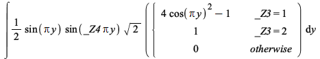 int(`+`(`*`(`/`(1, 2), `*`(sin(`*`(Pi, `*`(y))), `*`(sin(`*`(_Z4, `*`(Pi, `*`(y)))), `*`(sqrt(2), `*`(piecewise(_Z3 = 1, `+`(`*`(4, `*`(`^`(cos(`*`(Pi, `*`(y))), 2))), `-`(1)), _Z3 = 2, 1, 0))))))), y...