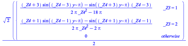 Typesetting:-mprintslash([`+`(`*`(`/`(1, 2), `*`(`^`(2, `/`(1, 2)), `*`(PIECEWISE([`/`(`*`(`+`(`*`(`+`(_Z4, 3), `*`(sin(`*`(`+`(_Z4, `-`(3)), `*`(y, `*`(Pi)))))), `-`(`*`(sin(`*`(`+`(_Z4, 3), `*`(y, `...