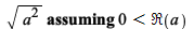 `assuming`([sqrt(`*`(`^`(a, 2)))], [`<`(0, Re(a))]); 