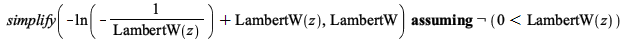 `assuming`([simplify(`+`(`-`(ln(`+`(`-`(`/`(1, `*`(LambertW(z))))))), LambertW(z)), LambertW)], [Not(`<`(0, LambertW(z)))]); 