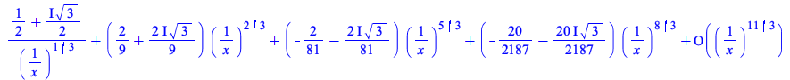 `+`(`/`(`*`(`+`(`/`(1, 2), `*`(`*`(`/`(1, 2), `*`(I)), `*`(`^`(3, `/`(1, 2)))))), `*`(`^`(`/`(1, `*`(x)), `/`(1, 3)))), `*`(`+`(`/`(2, 9), `*`(`*`(`/`(2, 9), `*`(I)), `*`(`^`(3, `/`(1, 2))))), `*`(`^`...