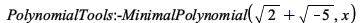 PolynomialTools:-MinimalPolynomial(`+`(sqrt(2), sqrt(-5)), x); 