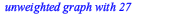 Typesetting:-mprintslash([G := `Graph 21: an undirected unweighted graph with 27 vertices and 216 edge(s)`], [GRAPHLN(undirected, unweighted, [1, 2, 3, 4, 5, 6, 7, 8, 9, 10, 11, 12, 13, 14, 15, 16, 17...