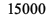 15000; 