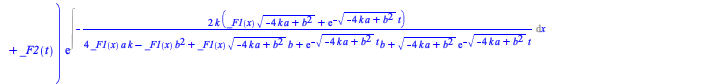 Typesetting:-mprintslash([w(t, x) = `*`(`+`(Int(`+`(`-`(`/`(`*`(`/`(1, 2), `*`(c, `*`(exp(`+`(`*`(2, `*`(k, `*`(Int(`/`(`*`(`+`(`*`(_F1(x), `*`(`^`(`+`(`-`(`*`(4, `*`(a, `*`(k)))), `*`(`^`(b, 2))), `/...