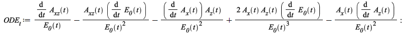 ODE__t := `+`(`/`(`*`(diff(A__xz(t), t)), `*`(E__0(t))), `-`(`/`(`*`(A__xz(t), `*`(diff(E__0(t), t))), `*`(`^`(E__0(t), 2)))), `-`(`/`(`*`(diff(A__x(t), t), `*`(A__z(t))), `*`(`^`(E__0(t), 2)))), `/`(...