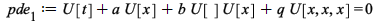 pde__1 := `+`(`*`(b, `*`(U[], `*`(U[x]))), `*`(a, `*`(U[x])), `*`(q, `*`(U[x, x, x])), U[t]) = 0; 