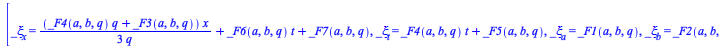 [_xi[x] = `+`(`/`(`*`(`/`(1, 3), `*`(`+`(`*`(_F4(a, b, q), `*`(q)), _F3(a, b, q)), `*`(x))), `*`(q)), `*`(_F6(a, b, q), `*`(t)), _F7(a, b, q)), _xi[t] = `+`(`*`(_F4(a, b, q), `*`(t)), _F5(a, b, q)), _...