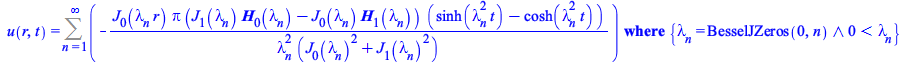 u(r, t) = `casesplit/ans`(Sum(`+`(`-`(`/`(`*`(BesselJ(0, `*`(lambda[n], `*`(r))), `*`(Pi, `*`(`+`(`*`(BesselJ(1, lambda[n]), `*`(StruveH(0, lambda[n]))), `-`(`*`(BesselJ(0, lambda[n]), `*`(StruveH(1, ...