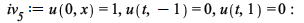 iv__5 := u(0, x) = 1, u(t, -1) = 0, u(t, 1) = 0; -1