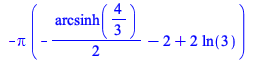 `+`(`-`(`*`(Pi, `*`(`+`(`-`(`*`(`/`(1, 2), `*`(arcsinh(`/`(4, 3))))), `-`(2), `*`(2, `*`(ln(3))))))))