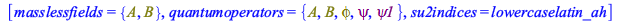 [masslessfields = {A, B}, quantumoperators = {A, B, phi, psi, psi1}, su2indices = lowercaselatin_ah]