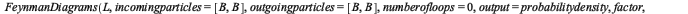 FeynmanDiagrams(L, incomingparticles = [B, B], outgoingparticles = [B, B], numberofloops = 0, output = probabilitydensity, factor, diagrams); 