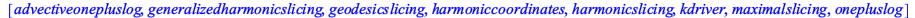 [advectiveonepluslog, generalizedharmonicslicing, geodesicslicing, harmoniccoordinates, harmonicslicing, kdriver, maximalslicing, onepluslog]