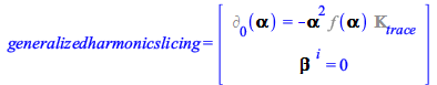 generalizedharmonicslicing = rtable(1 .. 2, [%d_[0](Lapse) = `+`(`-`(`*`(`^`(Lapse, 2), `*`(%f(Lapse), `*`(%ExtrinsicCurvature[trace]))))), Shift[`~i`] = 0], subtype = Vector[column]); 