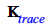 Kappa[trace]; 