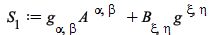 S__1 := `+`(`*`(A[`~alpha`, `~beta`], `*`(g[alpha, beta])), `*`(B[xi, eta], `*`(g[`~xi`, `~eta`]))); 