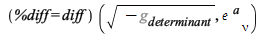 (%diff = diff)(sqrt(`+`(`-`(%g_[determinant]))), `𝔢`[`~a`, nu]); 