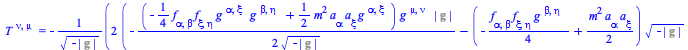 T[`~nu`, `~mu`] = `+`(`-`(`/`(`*`(2, `*`(`+`(`-`(`/`(`*`(`/`(1, 2), `*`(`+`(`-`(`*`(`/`(1, 4), `*`(f[alpha, beta], `*`(f[xi, eta], `*`(Physics:-g_[`~alpha`, `~xi`], `*`(Physics:-g_[`~beta`, `~eta`])))...