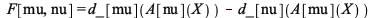 F[mu, nu] = `+`(d_[mu](A[nu](X)), `-`(d_[nu](A[mu](X)))); 