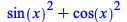 `+`(`*`(`^`(sin(x), 2)), `*`(`^`(cos(x), 2)))