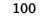    100