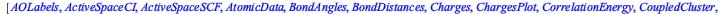 [AOLabels, ActiveSpaceCI, ActiveSpaceSCF, AtomicData, BondAngles, BondDistances, Charges, ChargesPlot, CorrelationEnergy, CoupledCluster, DensityFunctional, DensityPlot3D, Dipole, DipolePlot, Energy, ...