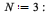 N := 3; -1; txu := t, seq(x[j], j = 1 .. N), u; -1; tx := t, seq(x[j], j = 1 .. N); -1; a := proc (t) options operator, arrow; 0 end proc; -1; b := proc (t) options operator, arrow; 0 end proc; -1; c ...