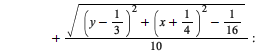 expr := `+`(`/`(1, 2), `-`(`*`(`/`(1, 10), `*`(x))), sqrt(`+`(`-`(`*`(`^`(x, 2))), `-`(`*`(`^`(y, 2))), 1)), `*`(`/`(1, 2), `*`(sqrt(`+`(`*`(`^`(`+`(y, `/`(1, 2)), 2)), `*`(`^`(`+`(x, `-`(`/`(1, 3))),...