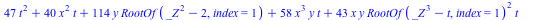 `+`(`*`(47, `*`(`^`(t, 2))), `*`(40, `*`(`^`(x, 2), `*`(t))), `*`(114, `*`(y, `*`(RootOf(`+`(`*`(`^`(_Z, 2)), `-`(2)), index = 1)))), `*`(58, `*`(`^`(x, 3), `*`(y, `*`(t)))), `*`(43, `*`(x, `*`(y, `*`...