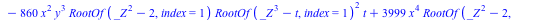 `+`(`*`(21204, `*`(`^`(x, 3), `*`(y, `*`(t)))), `*`(1462, `*`(`^`(y, 3), `*`(RootOf(`+`(`*`(`^`(_Z, 2)), `-`(2)), index = 1), `*`(x, `*`(`^`(RootOf(`+`(`*`(`^`(_Z, 3)), `-`(t)), index = 1), 2), `*`(t)...