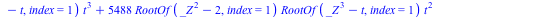 `+`(`*`(21204, `*`(`^`(x, 3), `*`(y, `*`(t)))), `*`(1462, `*`(`^`(y, 3), `*`(RootOf(`+`(`*`(`^`(_Z, 2)), `-`(2)), index = 1), `*`(x, `*`(`^`(RootOf(`+`(`*`(`^`(_Z, 3)), `-`(t)), index = 1), 2), `*`(t)...