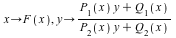 proc (x) options operator, arrow; F(x) end proc, proc (y) options operator, arrow; `/`(`*`(`+`(`*`(P[1](x), `*`(y)), Q[1](x))), `*`(`+`(`*`(P[2](x), `*`(y)), Q[2](x)))) end proc