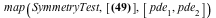 map(SymmetryTest, [[1, _F3(y), `*`(_F1(y), `*`(_lambda7)), `*`(_F2(y), `*`(_lambda9)), `+`(`*`(_F6(x, y), `*`(_lambda5)), `*`(`+`(_F5(x), _F4(y)), `*`(theta[2])))], [x, _F9(y), `+`(`*`(_F7(y), `*`(_la...