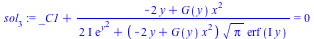 sol[3] := `+`(_C1, `/`(`*`(`+`(`-`(`*`(2, `*`(y))), `*`(G(y), `*`(`^`(x, 2))))), `*`(`+`(`*`(`*`(2, `*`(I)), `*`(exp(`*`(`^`(y, 2))))), `*`(`+`(`-`(`*`(2, `*`(y))), `*`(G(y), `*`(`^`(x, 2)))), `*`(`^`...