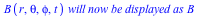 Typesetting:-mprintslash([`*`(B(r, theta, phi, t), `*`(`will now be displayed as`, `*`(B)))], [`*`(B(r, theta, phi, t), `*`(`will now be displayed as`, `*`(B)))])