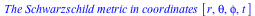 `The Schwarzschild metric in coordinates `[r, theta, phi, t]