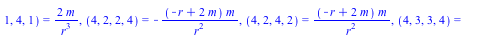 {(1, 2, 1, 2) = `+`(`-`(`/`(`*`(m), `*`(`+`(`-`(r), `*`(2, `*`(m))))))), (1, 2, 2, 1) = `/`(`*`(m), `*`(`+`(`-`(r), `*`(2, `*`(m))))), (1, 3, 1, 3) = `+`(`-`(`/`(`*`(m, `*`(`^`(sin(theta), 2))), `*`(`...