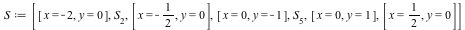 S := [[x = -2, y = 0], S[2], [x = -`/`(1, 2), y = 0], [x = 0, y = -1], S[5], [x = 0, y = 1], [x = `/`(1, 2), y = 0]]