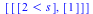 [[[`<`(2, s)], [1]]]