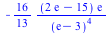 `+`(`-`(`/`(`*`(`/`(16, 13), `*`(`+`(`*`(2, `*`(exp(1))), `-`(15)), `*`(exp(1)))), `*`(`^`(`+`(exp(1), `-`(3)), 4)))))