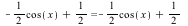 `+`(`-`(`*`(`/`(1, 2), `*`(cos(x)))), `/`(1, 2)) = `+`(`-`(`*`(`/`(1, 2), `*`(cos(x)))), `/`(1, 2))