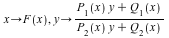 proc (x) options operator, arrow; F(x) end proc, proc (y) options operator, arrow; `/`(`*`(`+`(`*`(P[1](x), `*`(y)), Q[1](x))), `*`(`+`(`*`(P[2](x), `*`(y)), Q[2](x)))) end proc