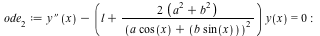 ode[2] := `+`(diff(y(x), x, x), `-`(`*`(`+`(l, `/`(`*`(`*`(2, `+`(`*`(`^`(a, 2)), `*`(`^`(b, 2))))), `*`(`^`(`+`(`*`(a, `*`(cos(x))), `*`(b, `*`(sin(x)))), 2)))), `*`(y(x))))) = 0; -1