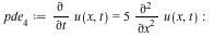 pde[4] := diff(u(x, t), t) = `+`(`*`(5, `*`(diff(u(x, t), x, x)))); -1