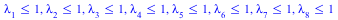 `<=`(lambda[1], 1), `<=`(lambda[2], 1), `<=`(lambda[3], 1), `<=`(lambda[4], 1), `<=`(lambda[5], 1), `<=`(lambda[6], 1), `<=`(lambda[7], 1), `<=`(lambda[8], 1)