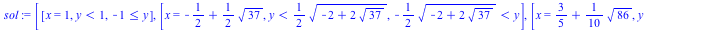 [[x = 1, `<`(y, 1), `<=`(-1, y)], [x = `+`(`-`(`/`(1, 2)), `*`(`/`(1, 2), `*`(`^`(37, `/`(1, 2))))), `<`(y, `+`(`*`(`/`(1, 2), `*`(`^`(`+`(`-`(2), `*`(2, `*`(`^`(37, `/`(1, 2))))), `/`(1, 2)))))), `<`...